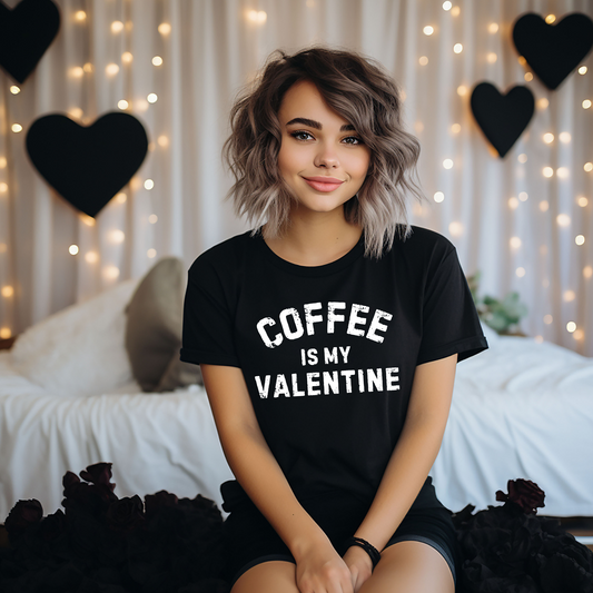 COFFEE IS MY VALENTINE TEE