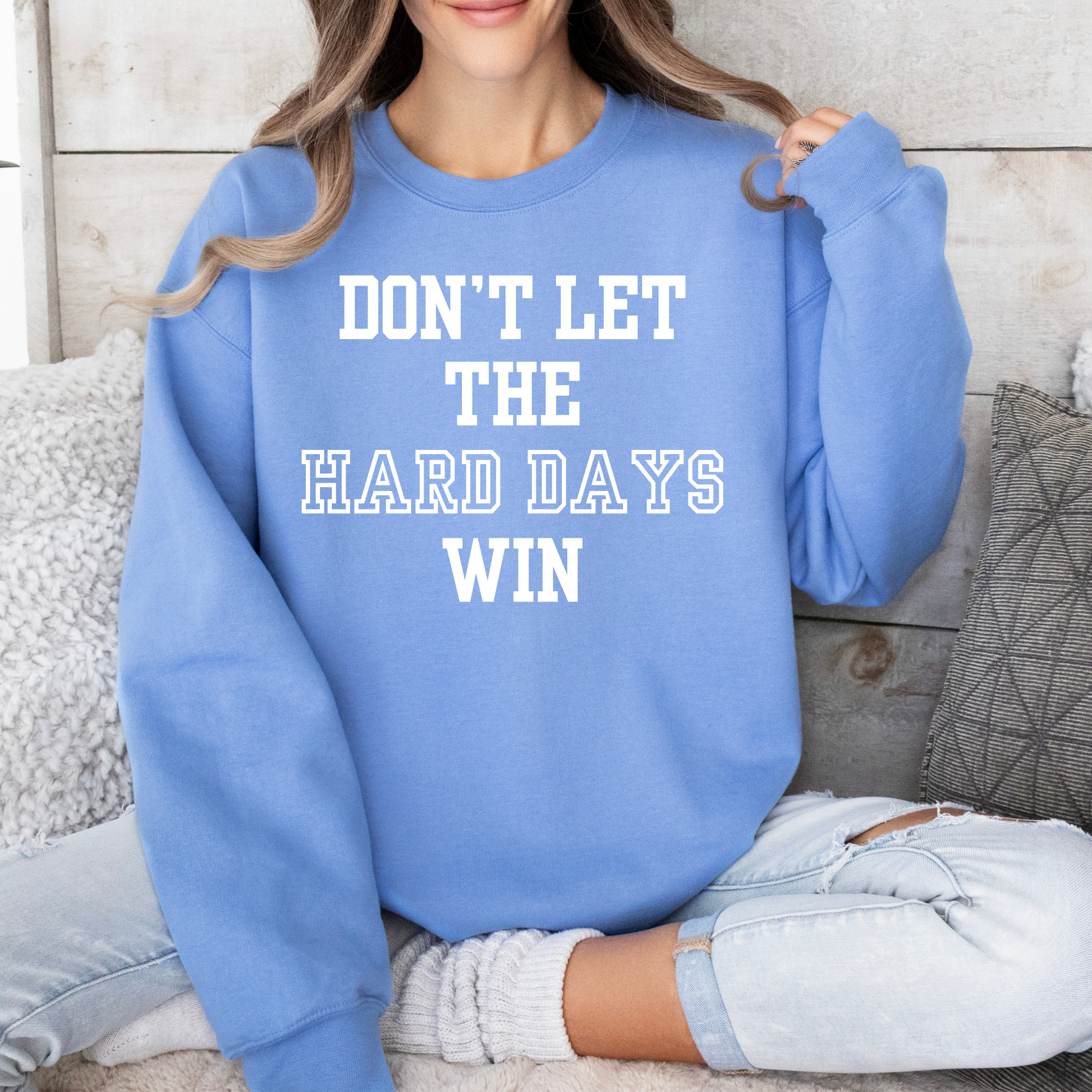 DON'T LET THE HARD DAYS WIN CREW