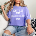 DON'T LET THE HARD DAYS WIN TEE