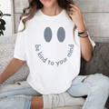 BE KIND TO YOUR MIND TEE