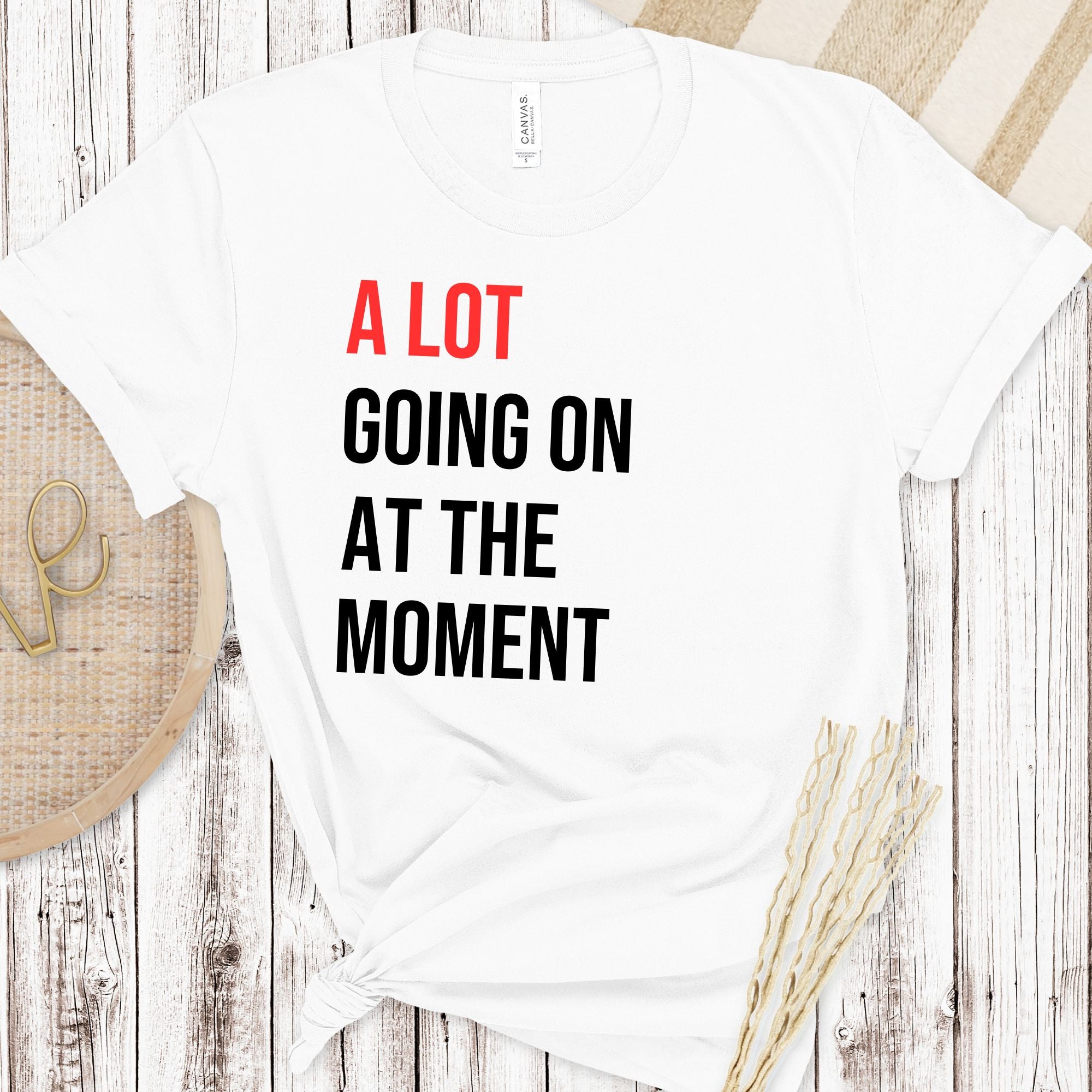 A LOT GOING ON AT THE MOMENT TEE