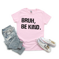 BRUH, BE KIND TEE - YOUTH