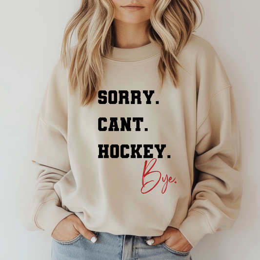 SORRY CANT HOCKEY BYE CREW