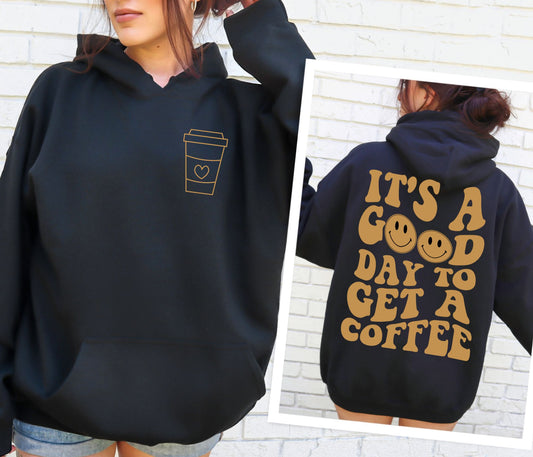 GOOD DAY TO GET A COFFEE HOODIE